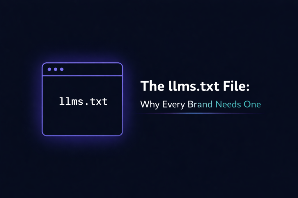 The llms.txt File: Why Every Brand Needs One